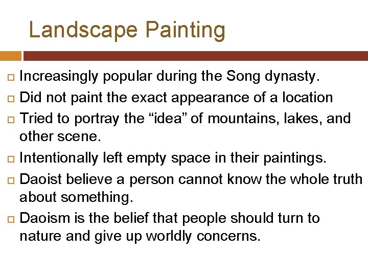 Landscape Painting Increasingly popular during the Song dynasty. Did not paint the exact appearance