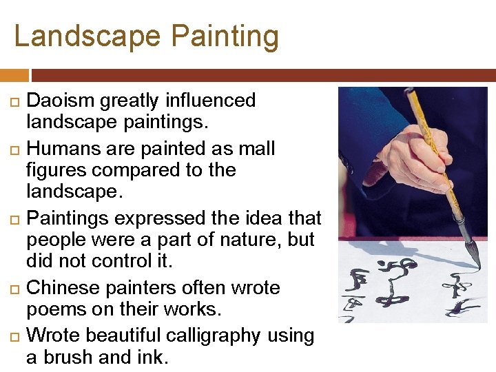 Landscape Painting Daoism greatly influenced landscape paintings. Humans are painted as mall figures compared