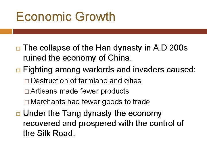 Economic Growth The collapse of the Han dynasty in A. D 200 s ruined