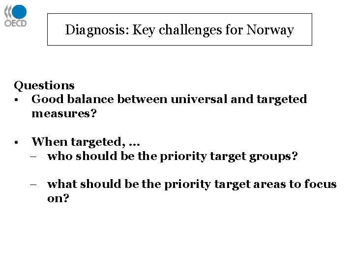 Diagnosis: Key challenges for Norway Questions • Good balance between universal and targeted measures?