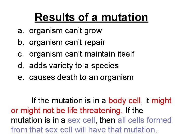 Results of a mutation a. b. c. d. e. organism can’t grow organism can’t