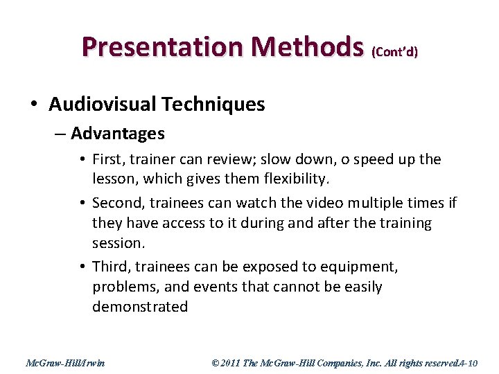 Presentation Methods (Cont’d) • Audiovisual Techniques – Advantages • First, trainer can review; slow