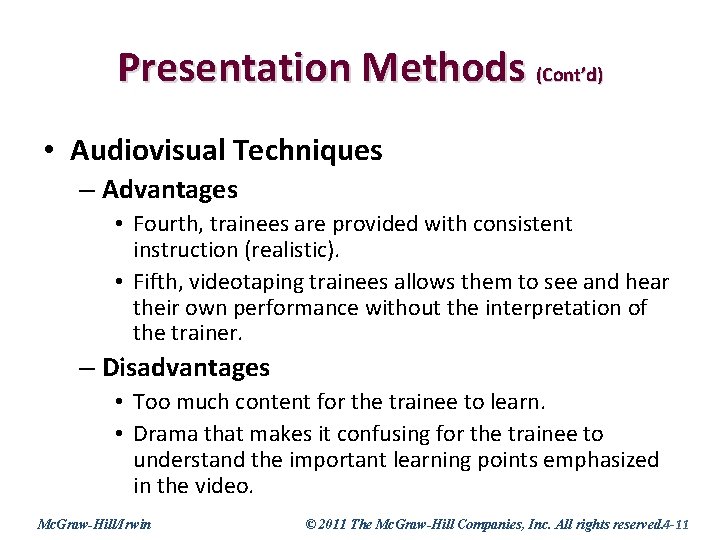 Presentation Methods (Cont’d) • Audiovisual Techniques – Advantages • Fourth, trainees are provided with