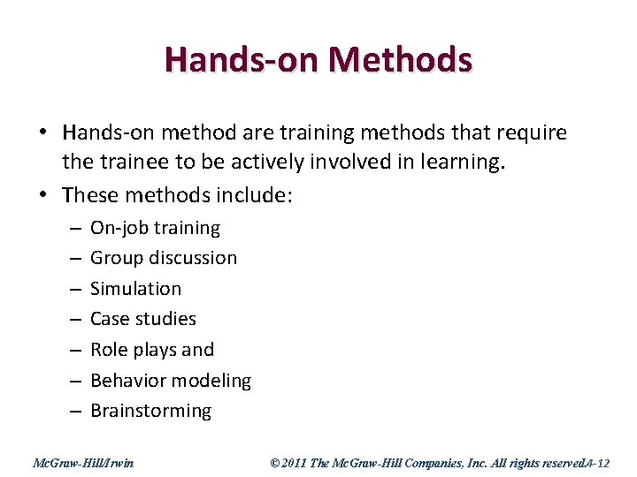 Hands-on Methods • Hands-on method are training methods that require the trainee to be