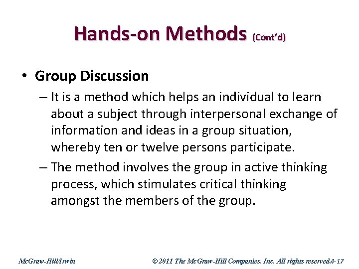 Hands-on Methods (Cont’d) • Group Discussion – It is a method which helps an