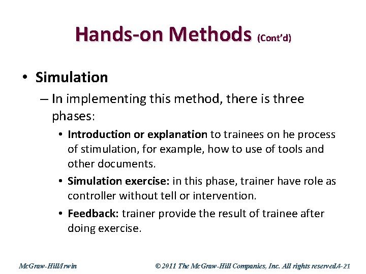Hands-on Methods (Cont’d) • Simulation – In implementing this method, there is three phases: