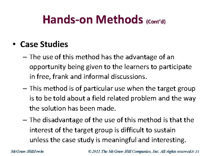 Hands-on Methods (Cont’d) • Case Studies – The use of this method has the