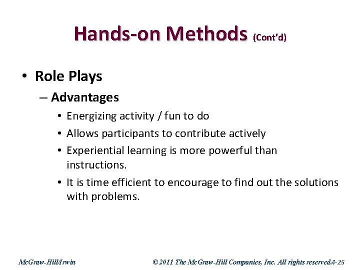 Hands-on Methods (Cont’d) • Role Plays – Advantages • Energizing activity / fun to