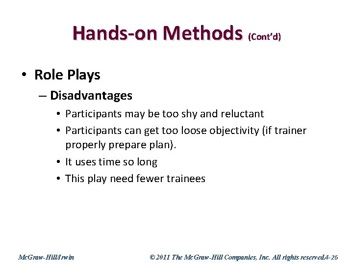 Hands-on Methods (Cont’d) • Role Plays – Disadvantages • Participants may be too shy