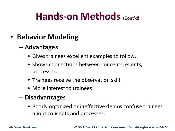 Hands-on Methods (Cont’d) • Behavior Modeling – Advantages • Gives trainees excellent examples to