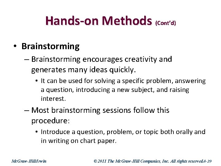 Hands-on Methods (Cont’d) • Brainstorming – Brainstorming encourages creativity and generates many ideas quickly.