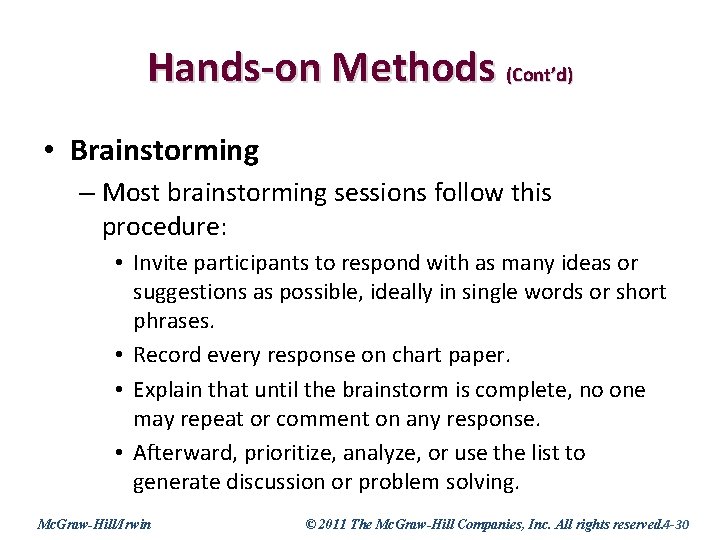 Hands-on Methods (Cont’d) • Brainstorming – Most brainstorming sessions follow this procedure: • Invite