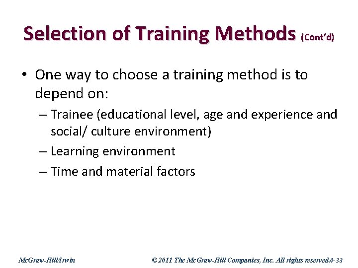 Selection of Training Methods (Cont’d) • One way to choose a training method is