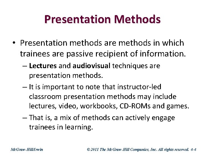Presentation Methods • Presentation methods are methods in which trainees are passive recipient of