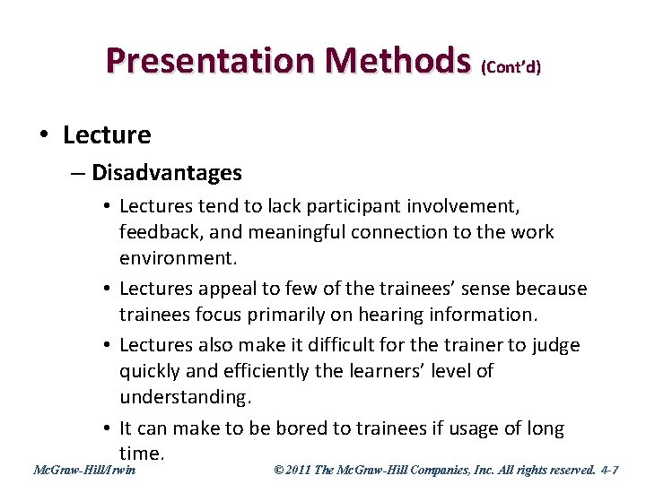 Presentation Methods (Cont’d) • Lecture – Disadvantages • Lectures tend to lack participant involvement,