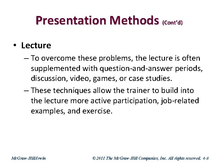 Presentation Methods (Cont’d) • Lecture – To overcome these problems, the lecture is often