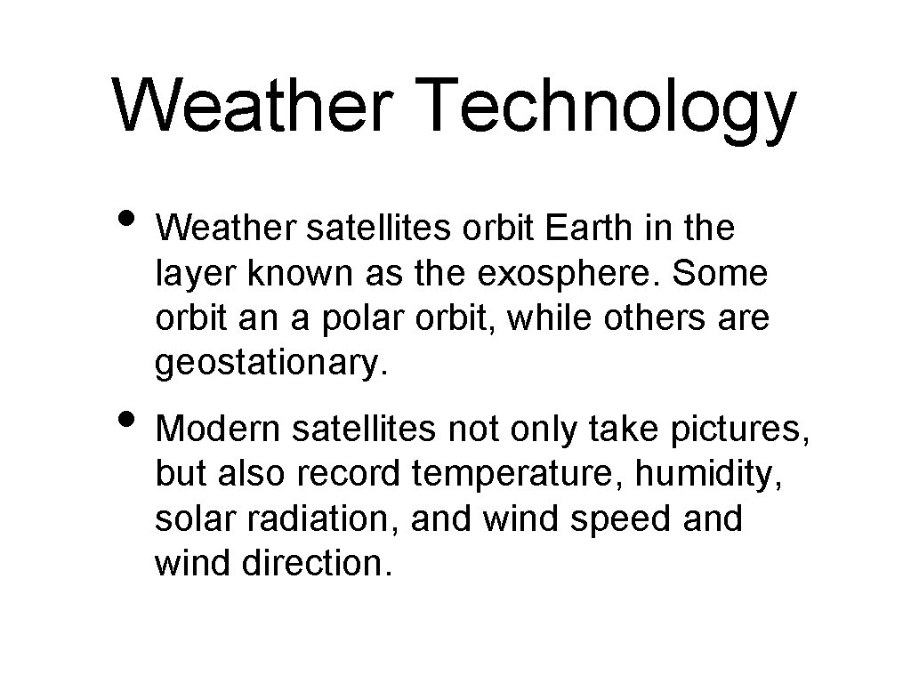 Weather Technology • Weather satellites orbit Earth in the layer known as the exosphere.