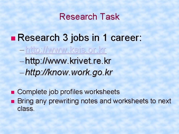Research Task Research 3 jobs in 1 career: – http: //www. keis. or. kr