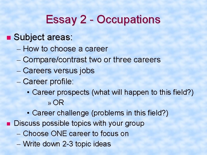 Essay 2 - Occupations Subject areas: – How to choose a career – Compare/contrast