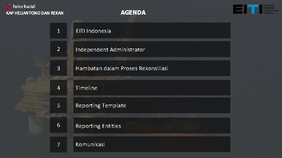 AGENDA KAP HELIANTONO DAN REKAN 1 EITI Indonesia 2 Independent Administrator 3 Hambatan dalam AGENDA KAP HELIANTONO DAN REKAN 1 EITI Indonesia 2 Independent Administrator 3 Hambatan dalam