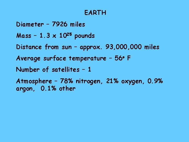 EARTH Diameter – 7926 miles Mass – 1. 3 x 1025 pounds Distance from
