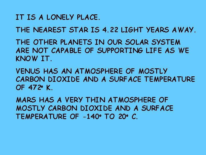 IT IS A LONELY PLACE. THE NEAREST STAR IS 4. 22 LIGHT YEARS AWAY.