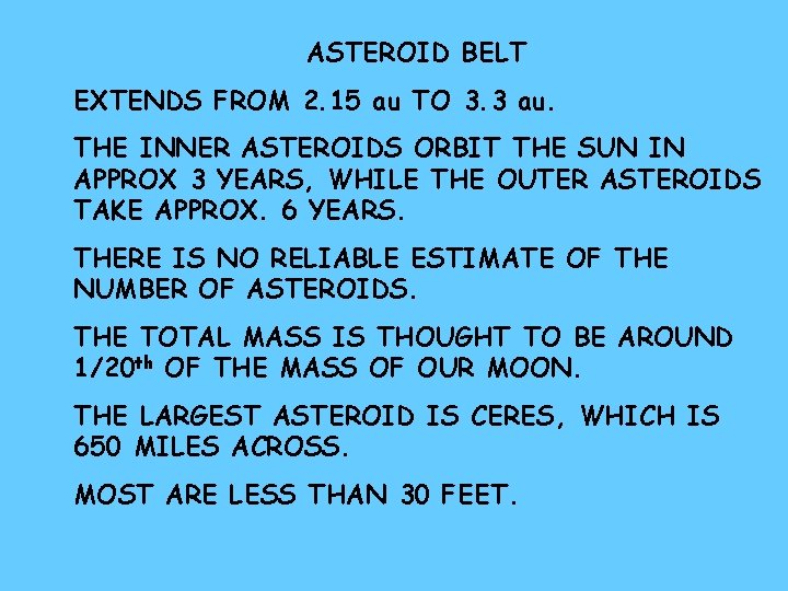 ASTEROID BELT EXTENDS FROM 2. 15 au TO 3. 3 au. THE INNER ASTEROIDS