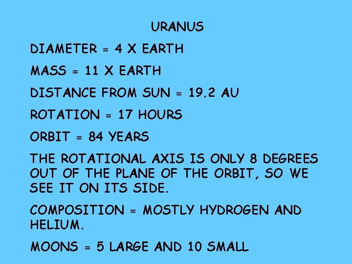 URANUS DIAMETER = 4 X EARTH MASS = 11 X EARTH DISTANCE FROM SUN