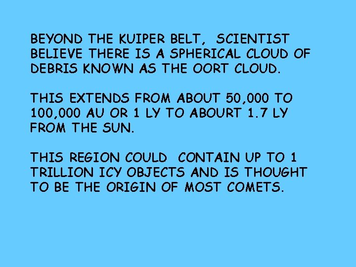 BEYOND THE KUIPER BELT, SCIENTIST BELIEVE THERE IS A SPHERICAL CLOUD OF DEBRIS KNOWN