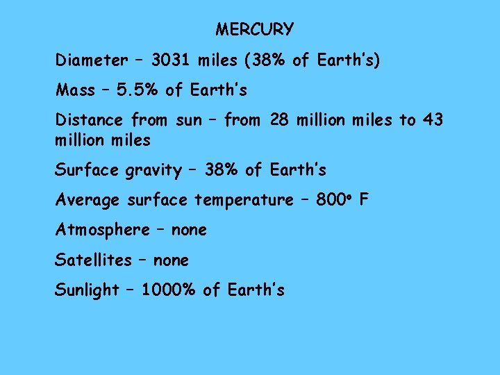 MERCURY Diameter – 3031 miles (38% of Earth’s) Mass – 5. 5% of Earth’s