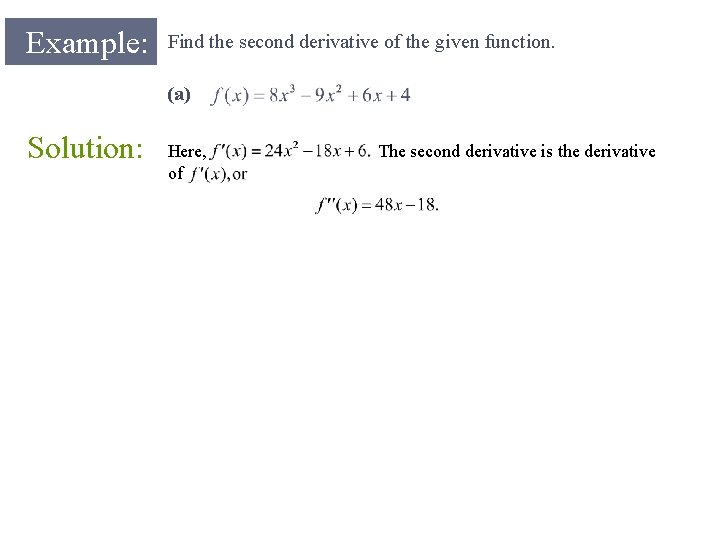 Example: Find the second derivative of the given function. (a) Solution: Here, of ALWAYS