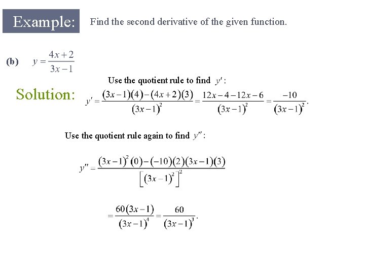 Example: Find the second derivative of the given function. (b) Solution: Use the quotient