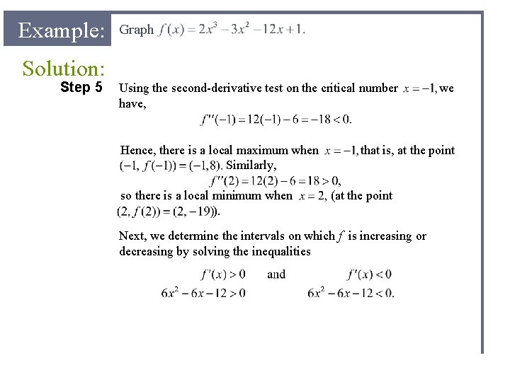 Example: Graph Solution: Step 5 Using the second-derivative test on the critical number have,