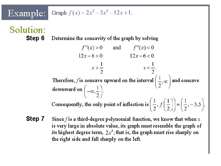 Example: Graph Solution: Step 6 Determine the concavity of the graph by solving Therefore,