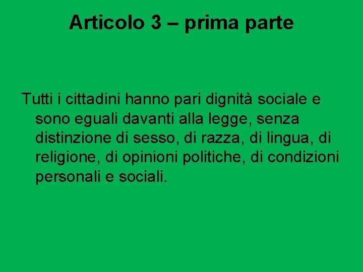 Articolo 3 – prima parte Tutti i cittadini hanno pari dignità sociale e sono