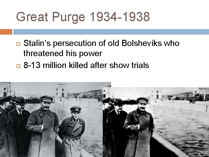 Great Purge 1934 -1938 Stalin’s persecution of old Bolsheviks who threatened his power 8