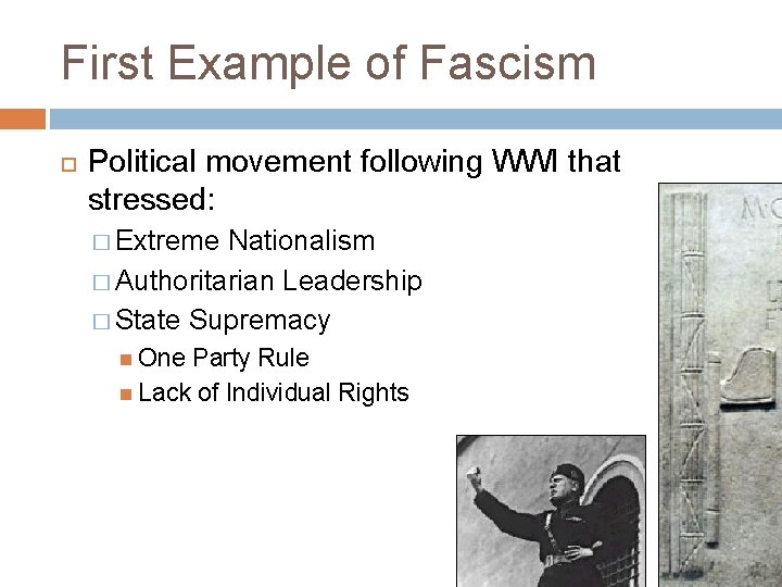 First Example of Fascism Political movement following WWI that stressed: � Extreme Nationalism �