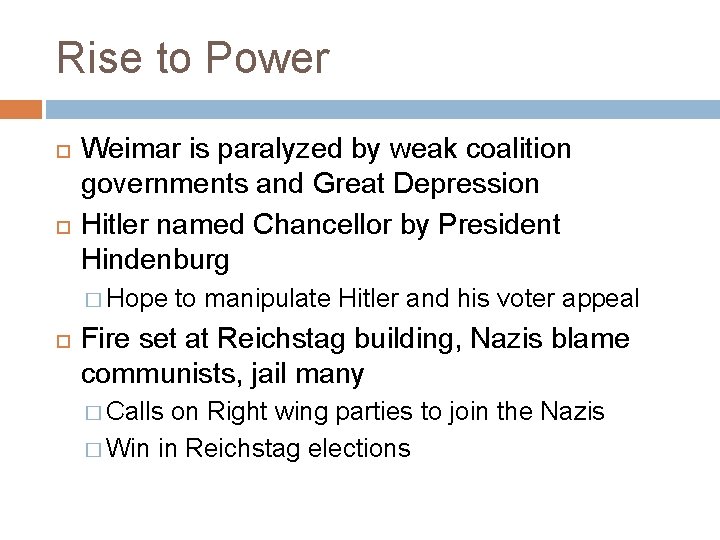 Rise to Power Weimar is paralyzed by weak coalition governments and Great Depression Hitler