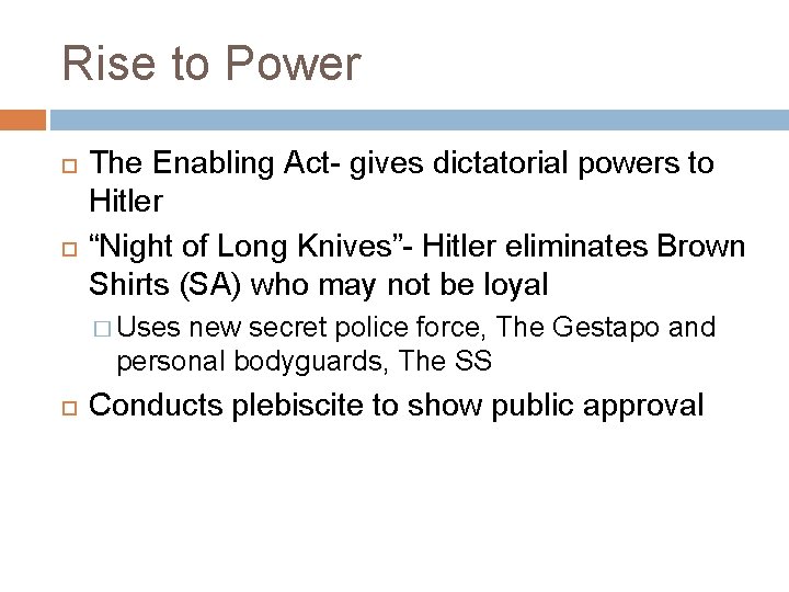Rise to Power The Enabling Act- gives dictatorial powers to Hitler “Night of Long
