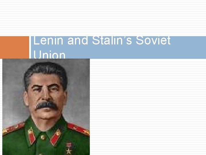 Lenin and Stalin’s Soviet Union 