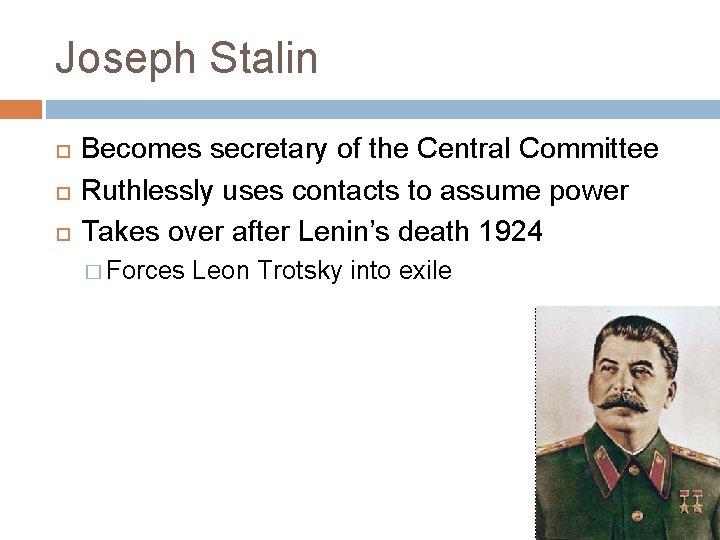 Joseph Stalin Becomes secretary of the Central Committee Ruthlessly uses contacts to assume power