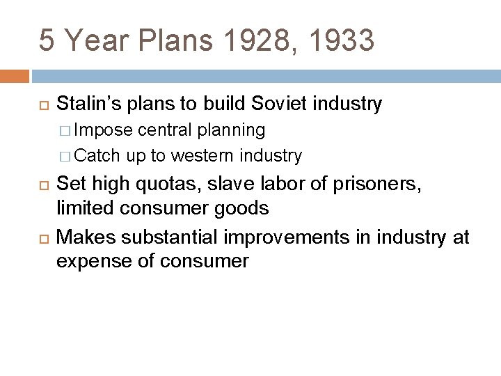 5 Year Plans 1928, 1933 Stalin’s plans to build Soviet industry � Impose central