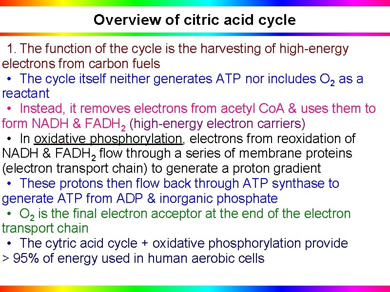 Overview of citric acid cycle 1. The function of the cycle is the harvesting