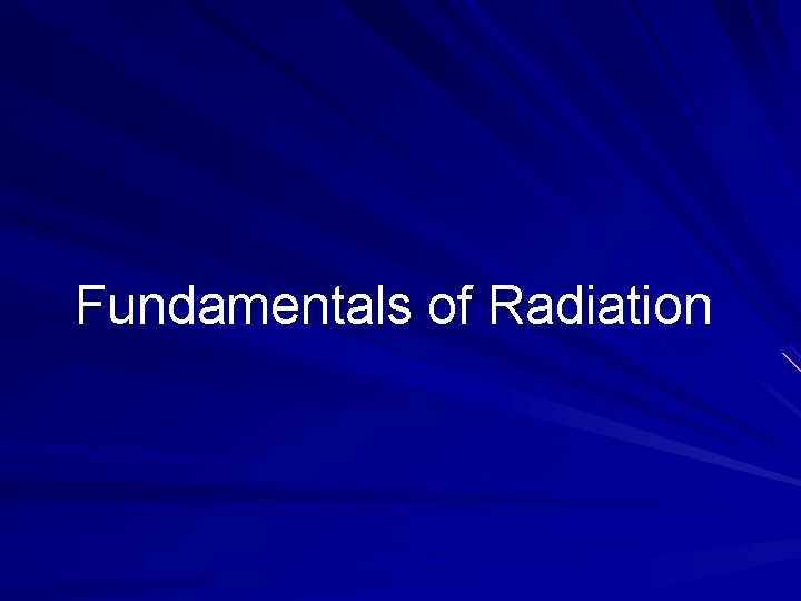 Fundamentals of Radiation 