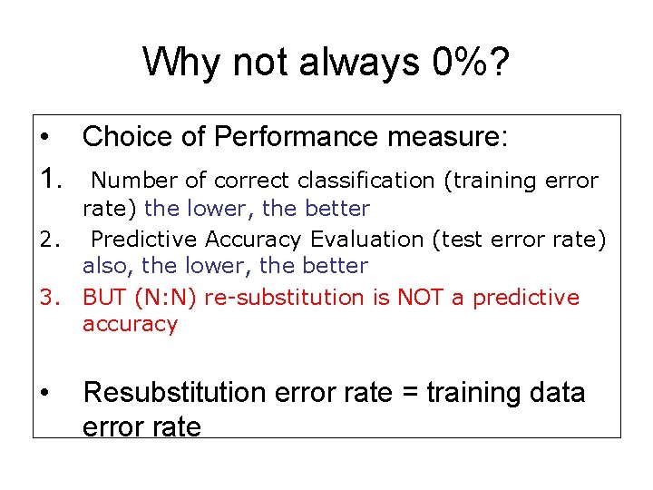 Why not always 0%? • Choice of Performance measure: 1. Number of correct classification