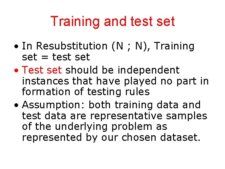 Training and test set • In Resubstitution (N ; N), Training set = test