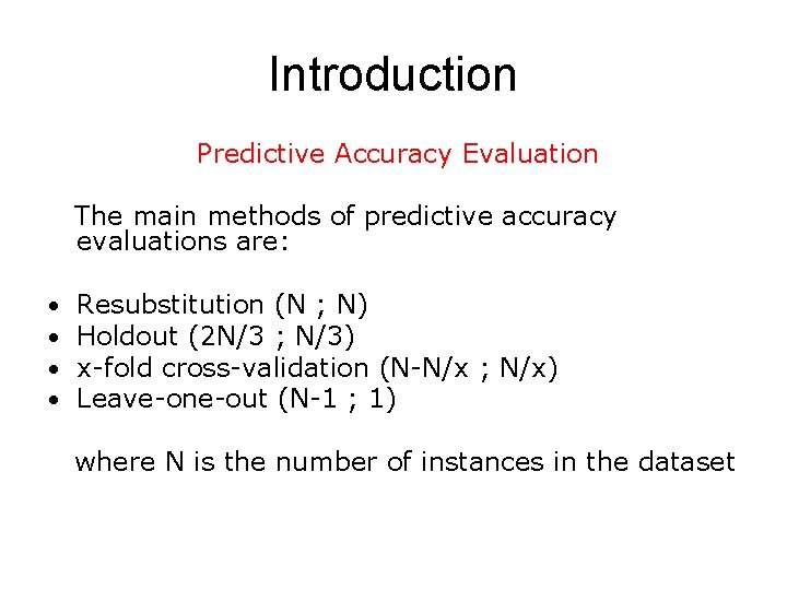 Introduction Predictive Accuracy Evaluation The main methods of predictive accuracy evaluations are: • •
