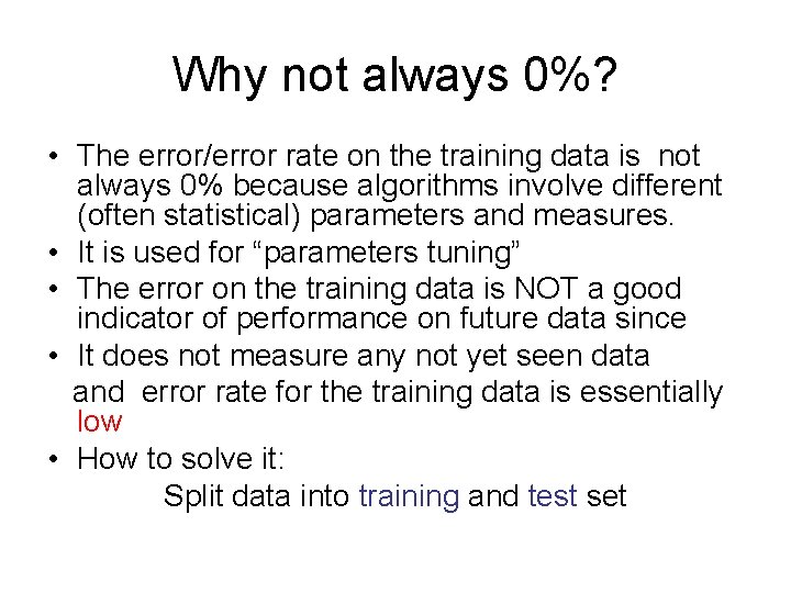 Why not always 0%? • The error/error rate on the training data is not