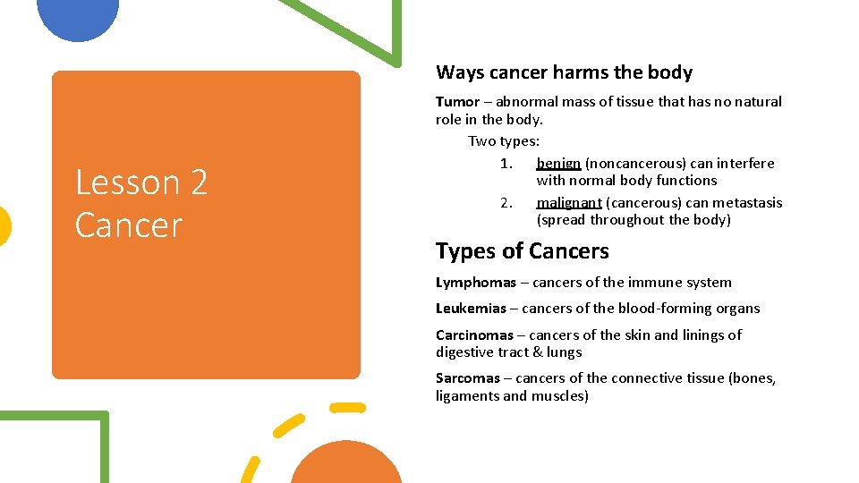 Ways cancer harms the body Lesson 2 Cancer Tumor – abnormal mass of tissue
