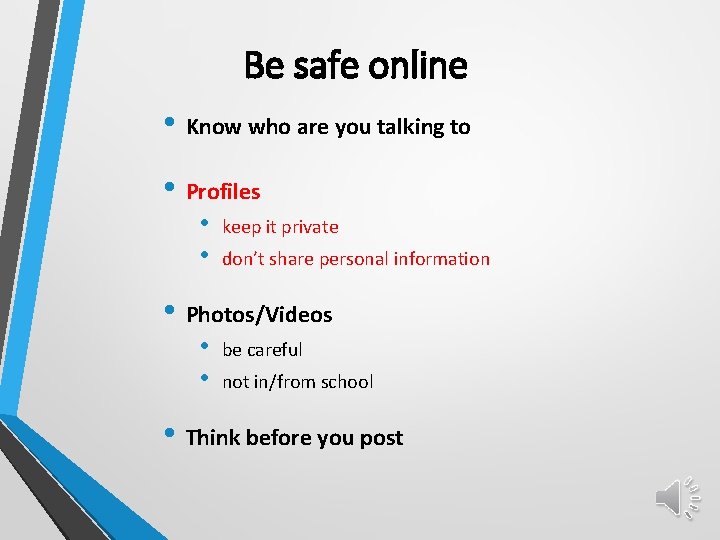 Be safe online • Know who are you talking to • Profiles • •